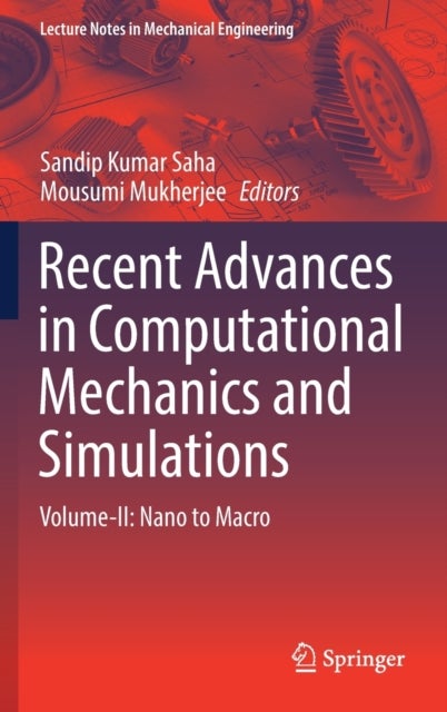 Recent Advances in Computational Mechanics and Simulations - Volume-II: Nano to Macro