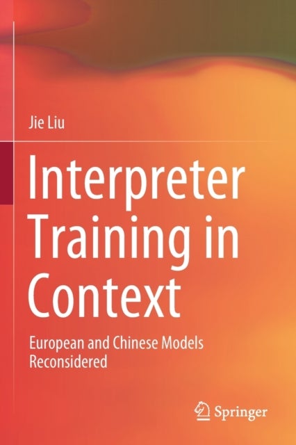 Interpreter Training in Context - European and Chinese Models Reconsidered