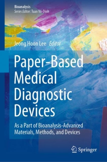 Paper-Based Medical Diagnostic Devices - As a Part of Bioanalysis-Advanced Materials, Methods, and Devices