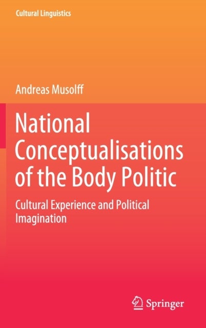 National Conceptualisations of the Body Politic - Cultural Experience and Political Imagination