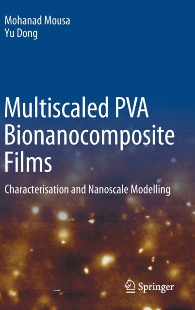 Multiscaled PVA Bionanocomposite Films - Characterisation and Nanoscale Modelling