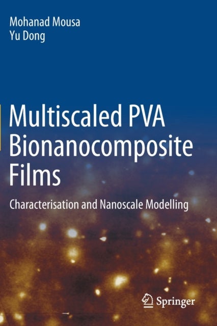 Multiscaled PVA Bionanocomposite Films - Characterisation and Nanoscale Modelling