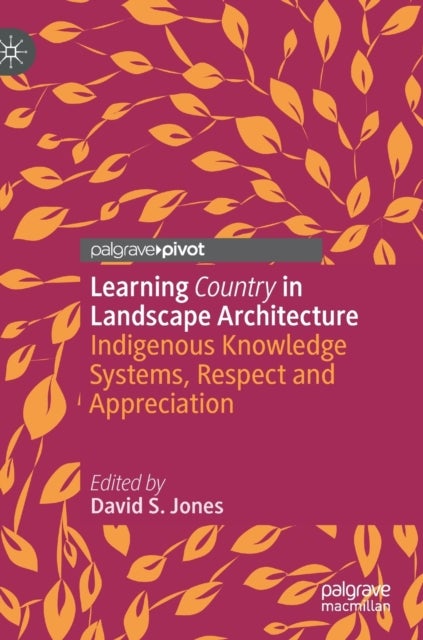 Learning Country in Landscape Architecture - Indigenous Knowledge Systems, Respect and Appreciation