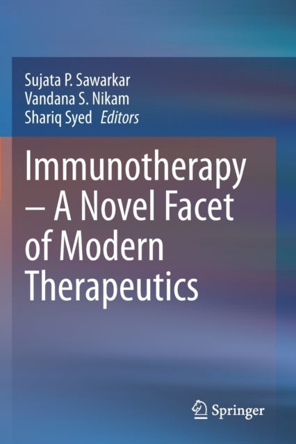 Immunotherapy – A Novel Facet of Modern Therapeutics