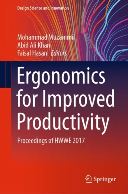 Ergonomics for Improved Productivity - Proceedings of HWWE 2017