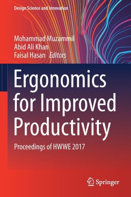 Ergonomics for Improved Productivity - Proceedings of HWWE 2017