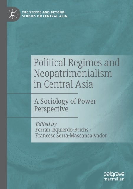 Political Regimes and Neopatrimonialism in Central Asia - A Sociology of Power Perspective