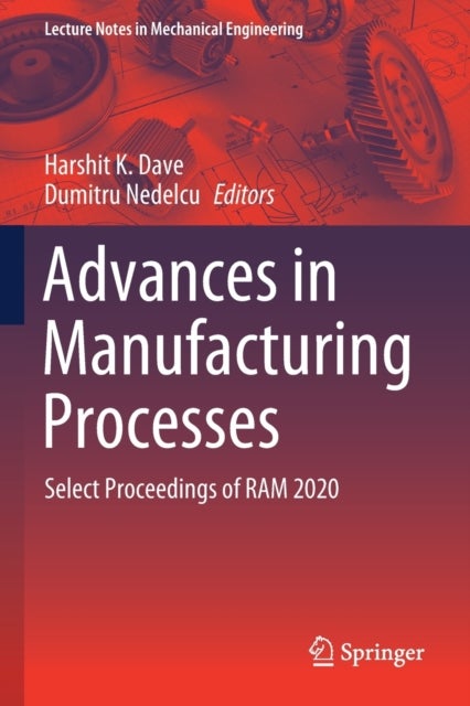 Advances in Manufacturing Processes - Select Proceedings of RAM 2020