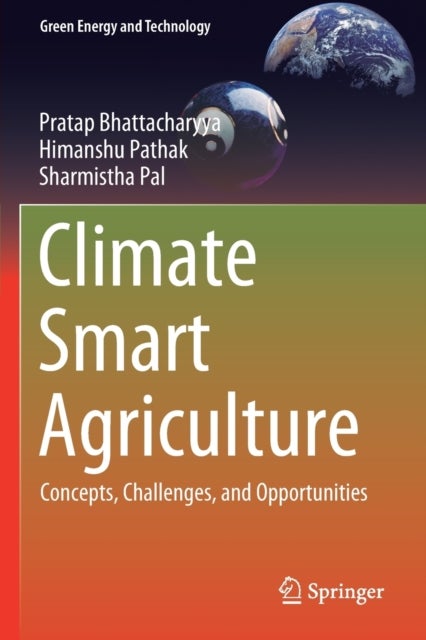Climate Smart Agriculture - Concepts, Challenges, and Opportunities