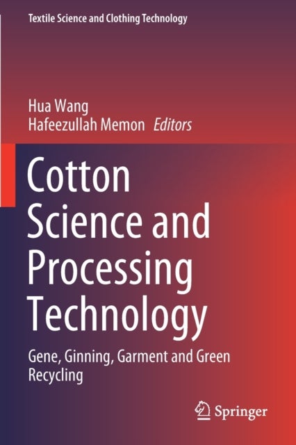 Cotton Science and Processing Technology - Gene, Ginning, Garment and Green Recycling