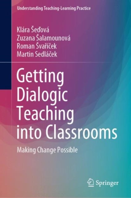 Getting Dialogic Teaching into Classrooms - Making Change Possible