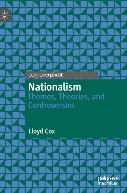 Nationalism - Themes, Theories, and Controversies
