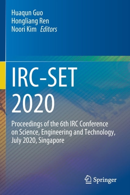 IRC-SET 2020 - Proceedings of the 6th IRC Conference on Science, Engineering and Technology, July 2020, Singapore