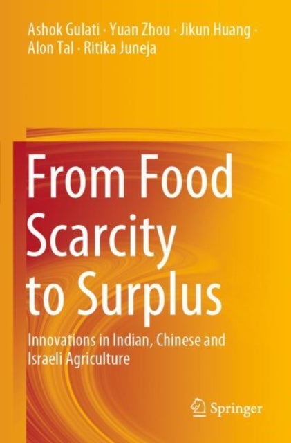 From Food Scarcity to Surplus - Innovations in Indian, Chinese and Israeli Agriculture