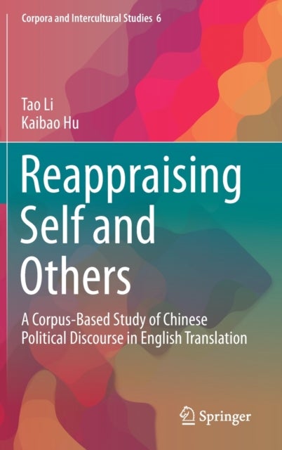 Reappraising Self and Others - A Corpus-Based Study of Chinese Political Discourse in English Translation