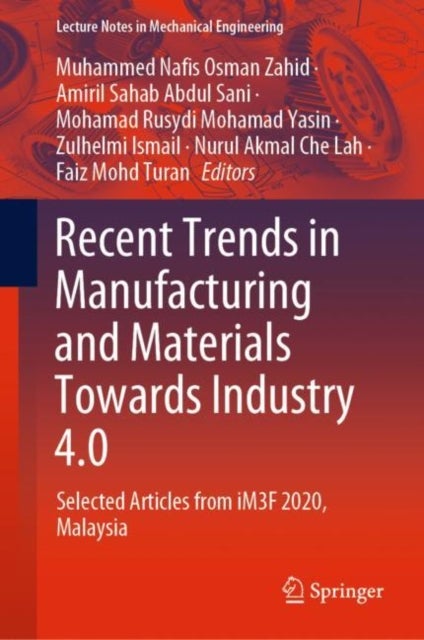 Recent Trends in Manufacturing and Materials Towards Industry 4.0 - Selected Articles from iM3F 2020, Malaysia
