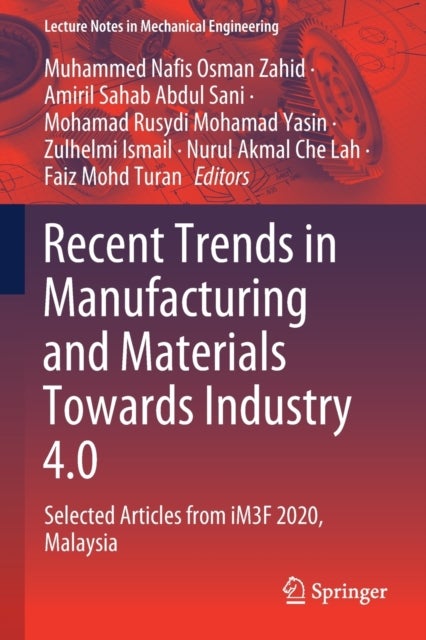 Recent Trends in Manufacturing and Materials Towards Industry 4.0 - Selected Articles from iM3F 2020, Malaysia