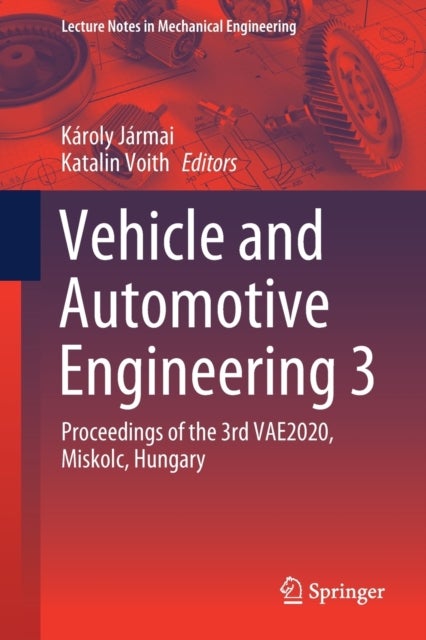 Vehicle and Automotive Engineering 3 - Proceedings of the 3rd VAE2020, Miskolc, Hungary