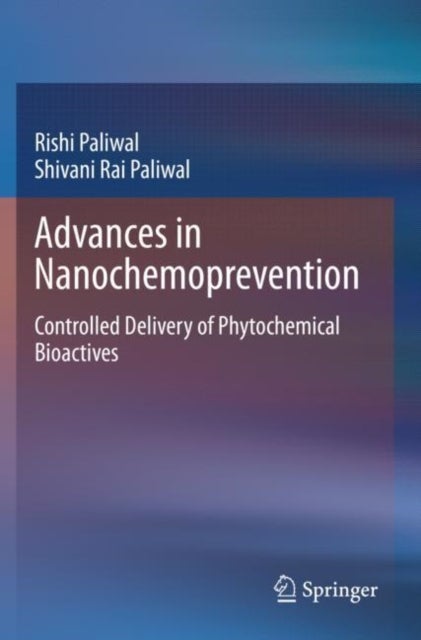 Advances in Nanochemoprevention - Controlled Delivery of Phytochemical Bioactives