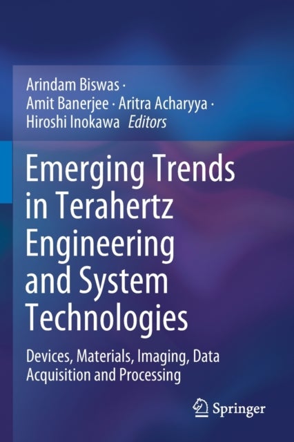 Emerging Trends in Terahertz Engineering and System Technologies - Devices, Materials, Imaging, Data Acquisition and Processing