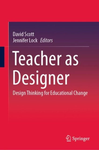Teacher as Designer - Design Thinking for Educational Change