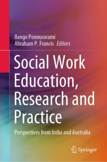 Social Work Education, Research and Practice - Perspectives from India and Australia