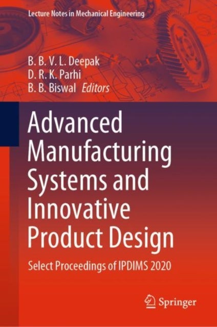 Advanced Manufacturing Systems and Innovative Product Design - Select Proceedings of IPDIMS 2020