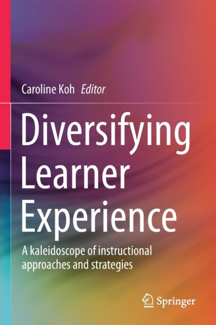 Diversifying Learner Experience - A kaleidoscope of instructional approaches and strategies