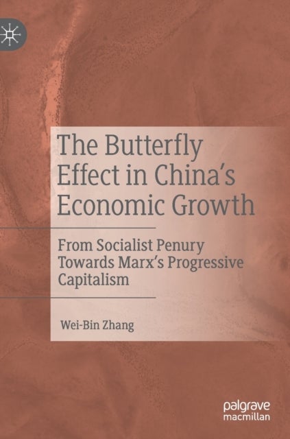 The Butterfly Effect in China’s Economic Growth - From Socialist Penury Towards Marx’s Progressive Capitalism