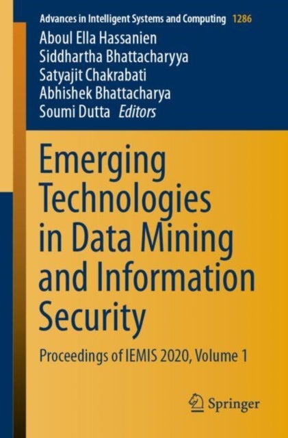 Emerging Technologies in Data Mining and Information Security - Proceedings of IEMIS 2020, Volume 1