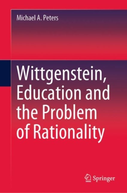 Wittgenstein, Education and the Problem of Rationality