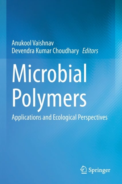 Microbial Polymers - Applications and Ecological Perspectives