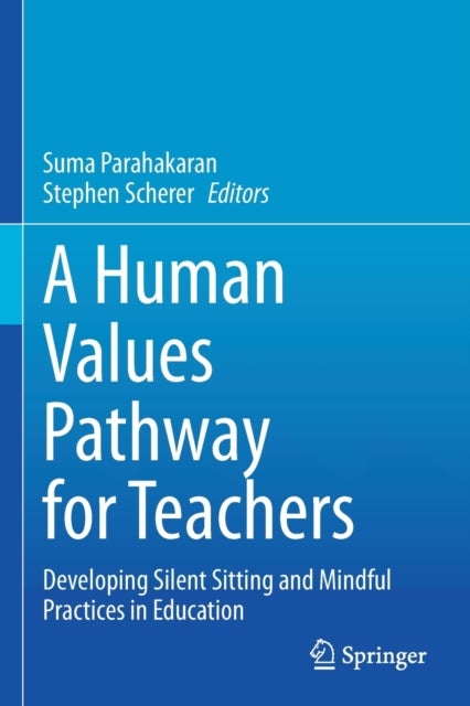 A Human Values Pathway for Teachers - Developing Silent Sitting and Mindful Practices in Education