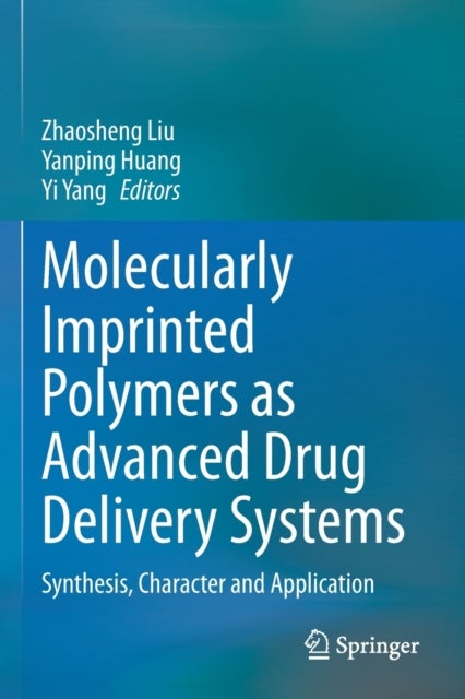 Molecularly Imprinted Polymers as Advanced Drug Delivery Systems - Synthesis, Character and Application