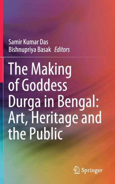 The Making of Goddess Durga in Bengal: Art, Heritage and the Public