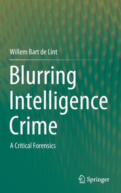 Blurring Intelligence Crime - A Critical Forensics