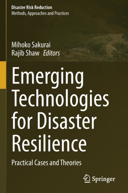 Emerging Technologies for Disaster Resilience - Practical Cases and Theories
