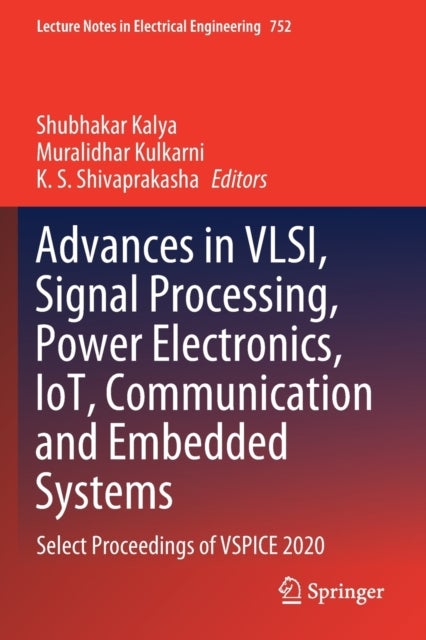 Advances in VLSI, Signal Processing, Power Electronics, IoT, Communication and Embedded Systems - Select Proceedings of VSPICE 2020