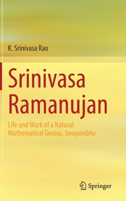 Srinivasa Ramanujan - Life and Work of a Natural Mathematical Genius, Swayambhu