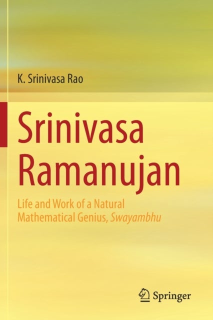 Srinivasa Ramanujan - Life and Work of a Natural Mathematical Genius, Swayambhu