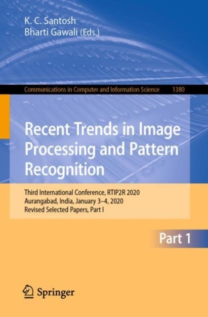 Recent Trends in Image Processing and Pattern Recognition - Third International Conference, RTIP2R 2020, Aurangabad, India, January 3–4, 2020, Revised Selected Papers, Part I