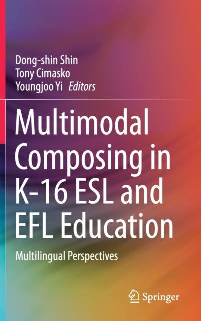 Multimodal Composing in K-16 ESL and EFL Education - Multilingual Perspectives