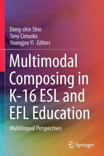 Multimodal Composing in K-16 ESL and EFL Education - Multilingual Perspectives