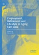 Employment, Retirement and Lifestyle in Aging East Asia