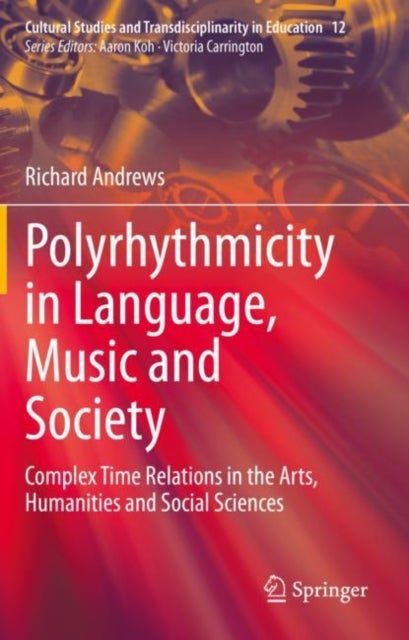 Polyrhythmicity in Language, Music and Society - Complex Time Relations in the Arts, Humanities and Social Sciences