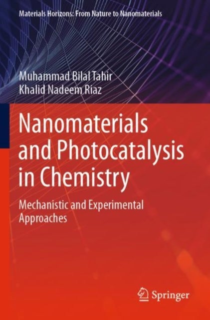 Nanomaterials and Photocatalysis in Chemistry - Mechanistic and Experimental Approaches