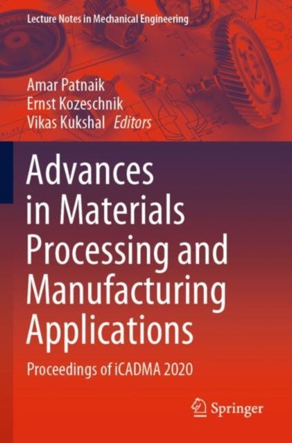 Advances in Materials Processing and Manufacturing Applications - Proceedings of iCADMA 2020