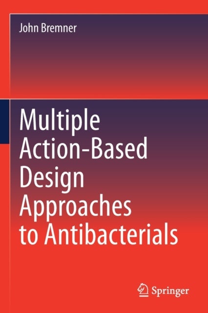 Multiple Action-Based Design Approaches to Antibacterials