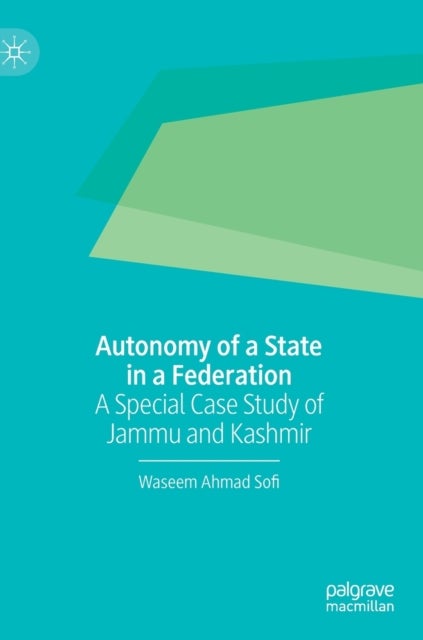 Autonomy of a State in a Federation - A Special Case Study of Jammu and Kashmir