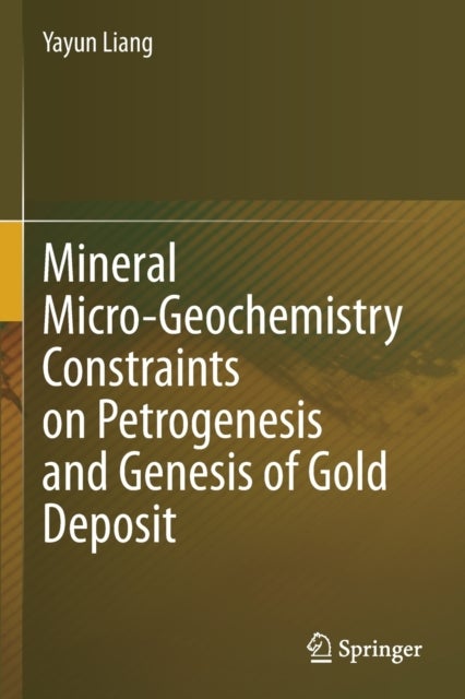 Mineral Micro-Geochemistry Constraints on Petrogenesis and Genesis of Gold Deposit